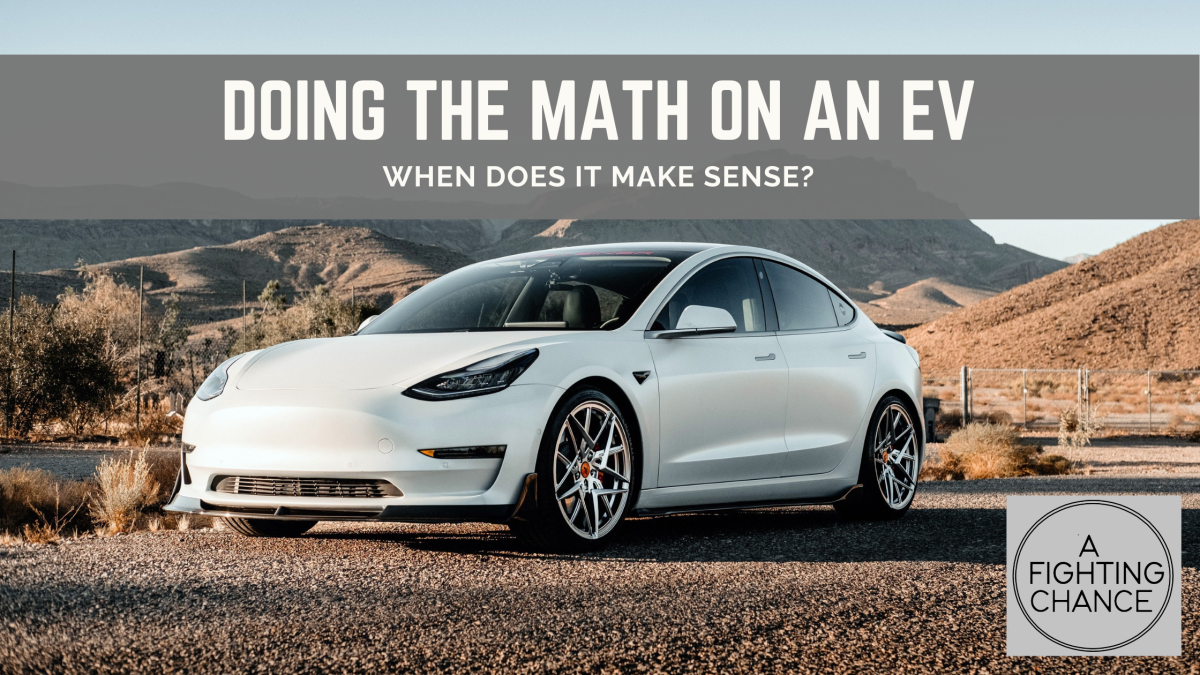 Doing the math on an EV vehicle. When does it make sense?
